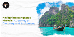 Read more about the article Navigating Bangkok’s Marvels: A Journey of Discovery and Excitement