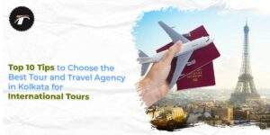 Read more about the article Top 10 Tips to Choose the Best Travel Agency in Kolkata