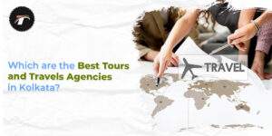 Read more about the article Which are the Best Tours and Travels Agencies in Kolkata?