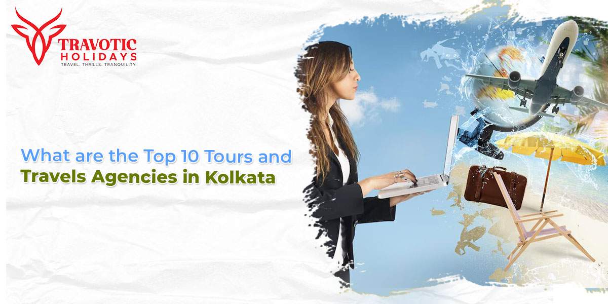 Read more about the article What are the Top 10 Tours and Travels Agencies in Kolkata?