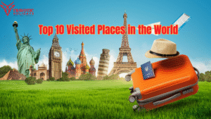 Read more about the article Top 10 Visited Places in the World