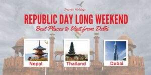 Read more about the article Top 3 January Destinations from Delhi for the Republic Day Long Weekend