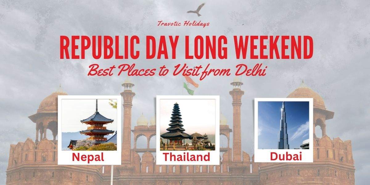 Best Places to Visit from Delhi This Republic Day Long Weekend (Top 3 Picks)